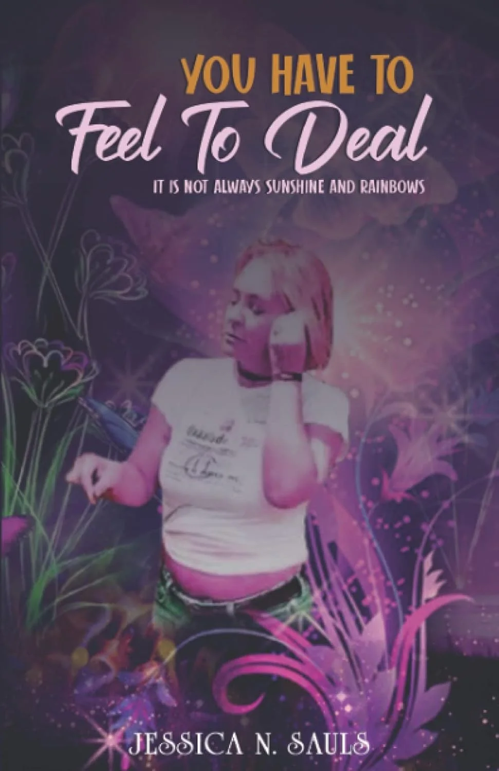Cover of You Have to Feel to Deal by Jessica N. Sauls